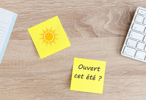 Ouvert cet été ? Ouvert cet été ?